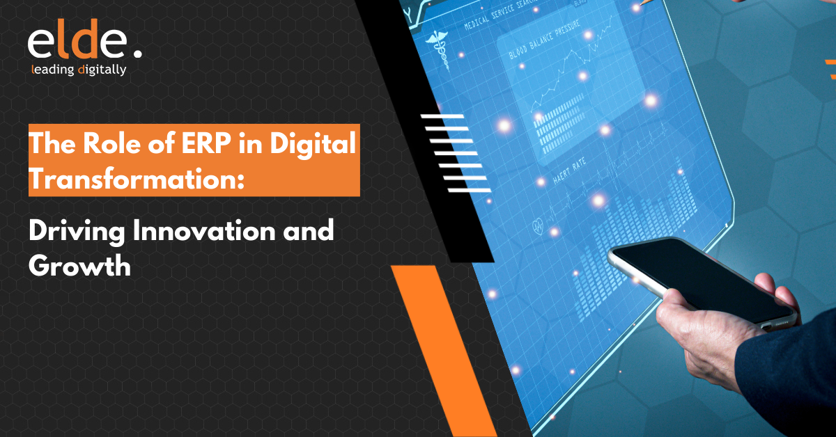 The Role of ERP in Digital Transformation: Innovation and growth